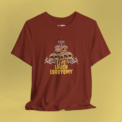 Live Laugh Lobotomy Unisex Tee